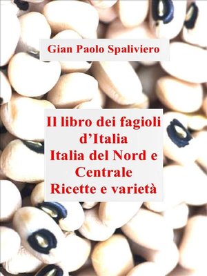 cover image of Libro dei fagioli d'Italia--Italia del Nord e Centrale Ricette e varietà